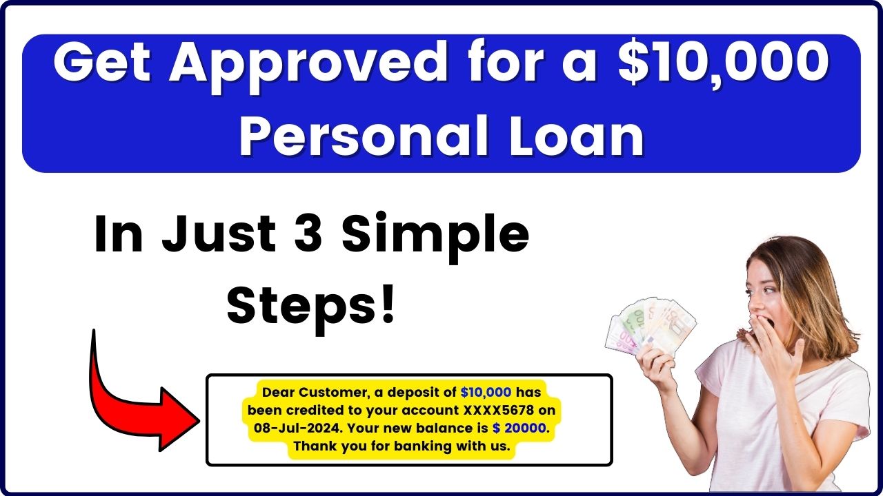 Get Approved for a $10,000 Personal Loan in Just 3 Simple Steps!