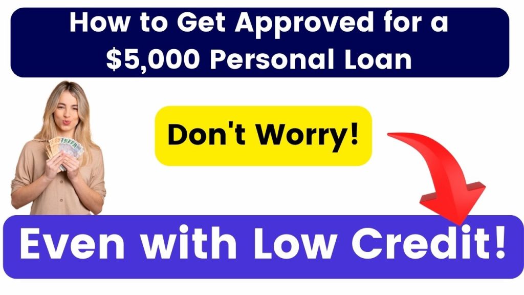 How to Get Approved for a $5,000 Personal Loan Even with Low Credit!