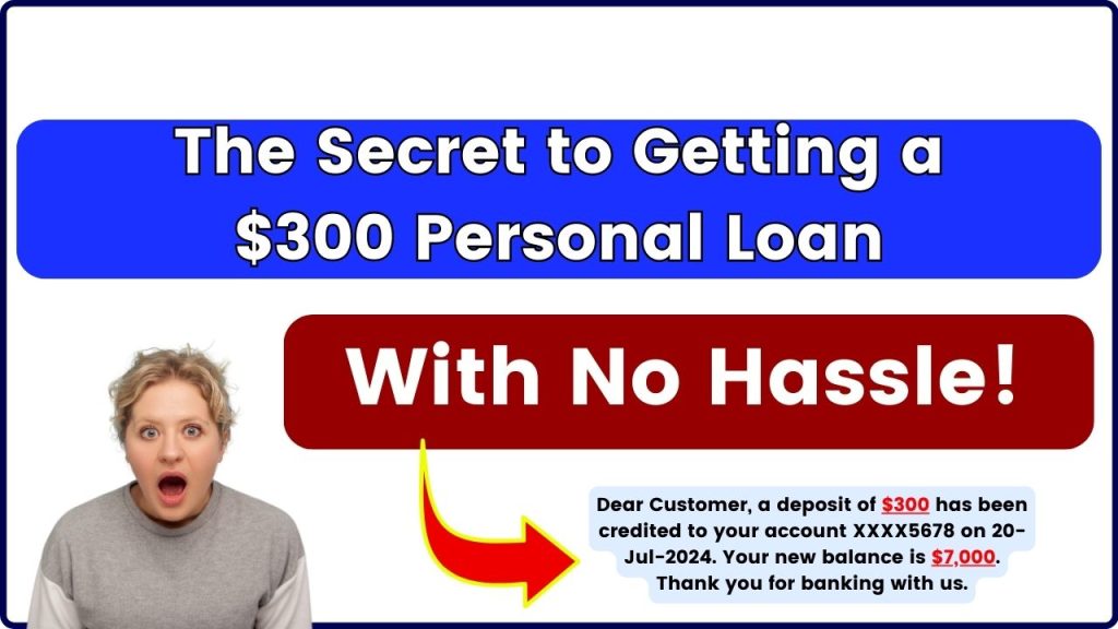 The Secret to Getting a $300 Personal Loan with No Hassle!