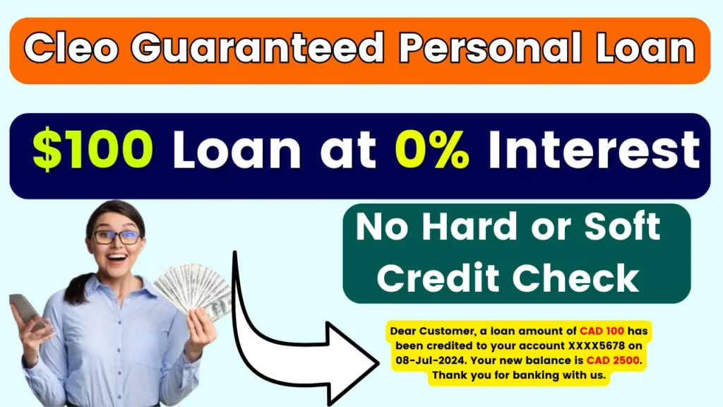 Cleo Guaranteed $100 Loan Canada - Amazing! $100 Loan at 0% interest, No hard or soft credit check