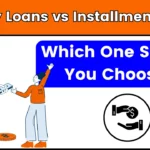 Payday Loans vs Installment Loans, Which One Should You Choose?