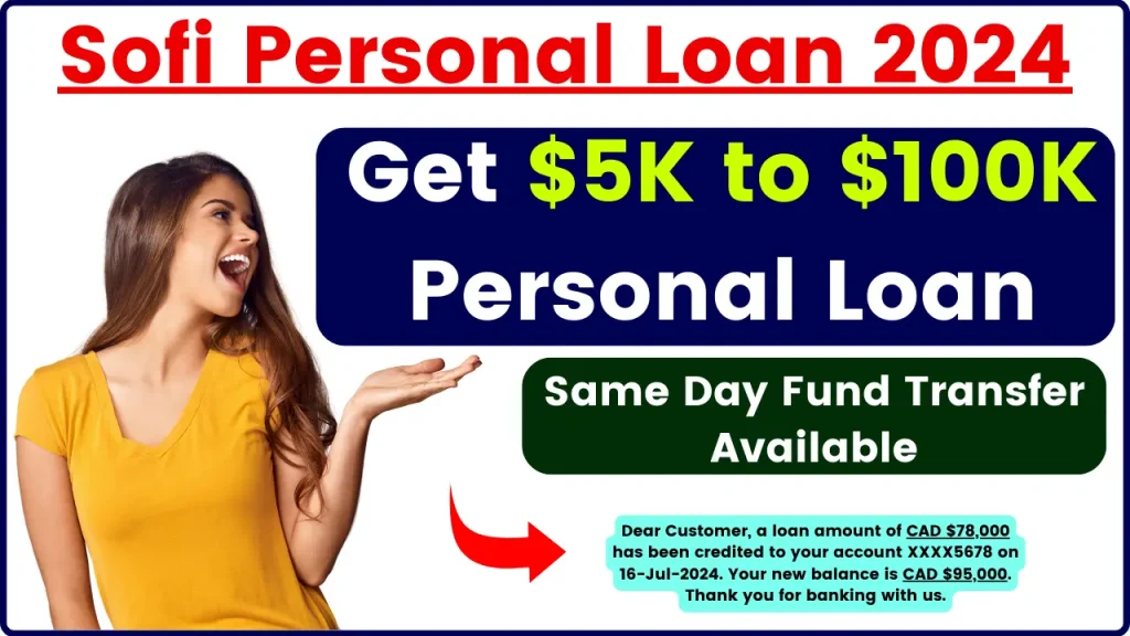 Sofi Personal Loan 2024 - Get $5K to $100K Personal Loan, Same Day Fund Transfer Available