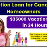 Vacation loan for Canadian homeowners - $35000 Vacation Loan in 24 Hours, Apply on Alpine Credits in minutes