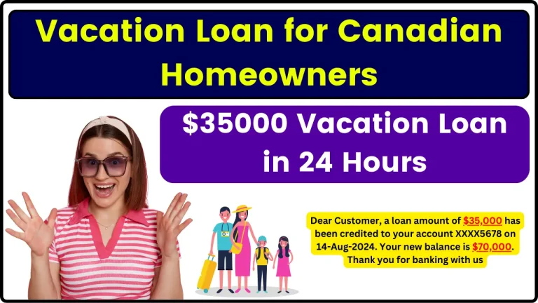 Vacation loan for Canadian homeowners - $35000 Vacation Loan in 24 Hours, Apply on Alpine Credits in minutes