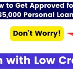 How to Get Approved for a $5,000 Personal Loan Even with Low Credit!